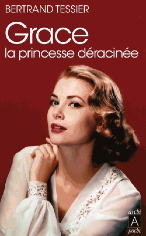 Grace, la princesse déracinée - Bertrand Tessier - Livre