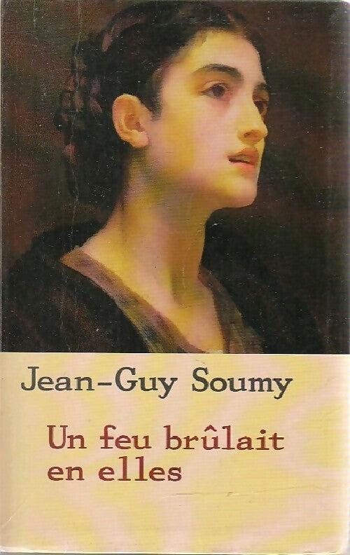 Un feu brûlait en elles - Jean-Guy Soumy - Livre