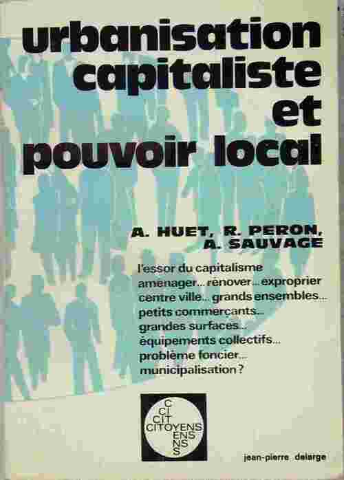 Urbanisation capitaliste et pouvoir local - Armel Huet - Livre