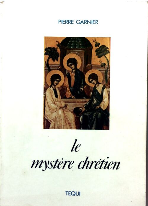 Le mystère chrétien - Pierre Garnier - Livre