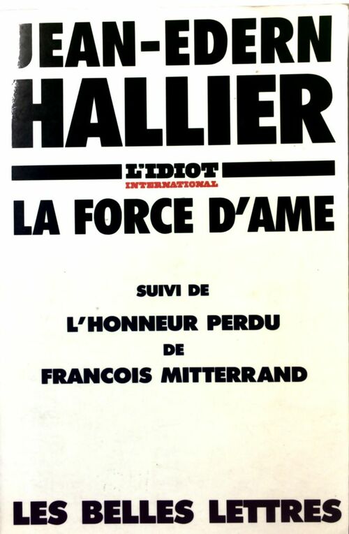 La force d'âme / L'honneur perdu de François Mitterrand - Jean-Edern Hallier - Livre
