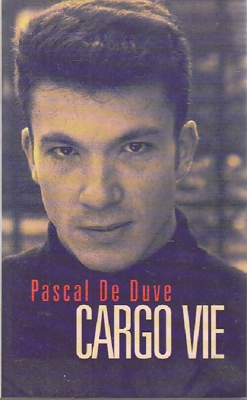 Cargo vie - Pascal De Duve - Livre