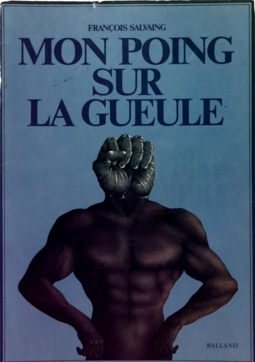 Mon poing sur la gueule - François Salvaing - Livre