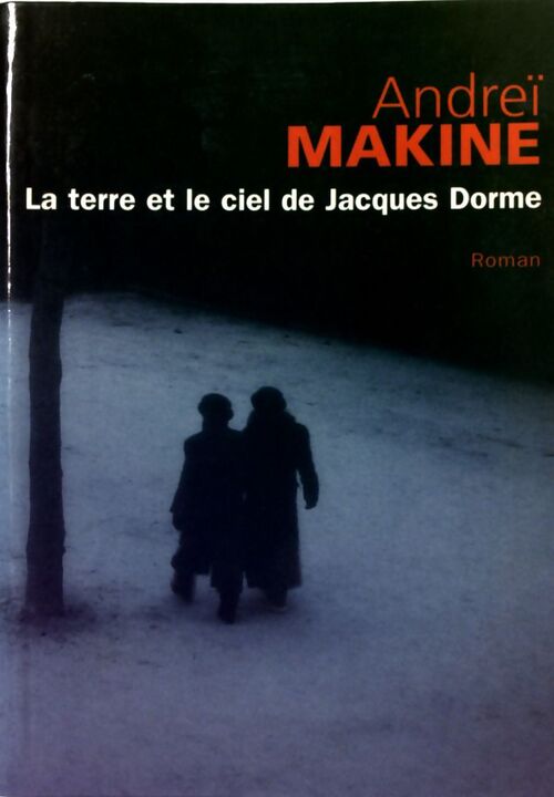 La terre et le ciel de Jacques Dorme - Andreï Makine - Livre