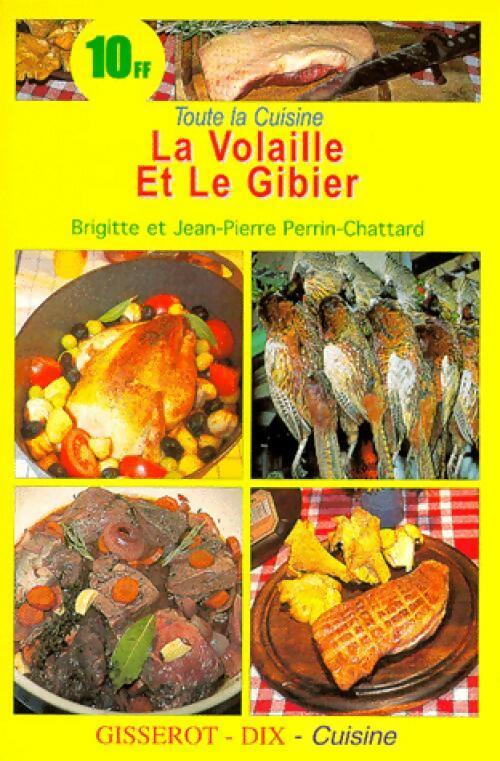 La volaille et le gibier - Brigitte Perrin-Chattard, Jean-Pierre Perrin-Chattard - Livre