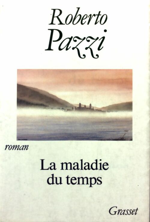La maladie du temps - Roberto Pazzi - Livre