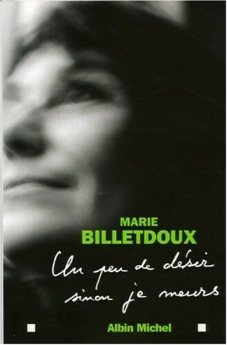 Un peu de désir sinon je meurs - Marie Billetdoux - Livre