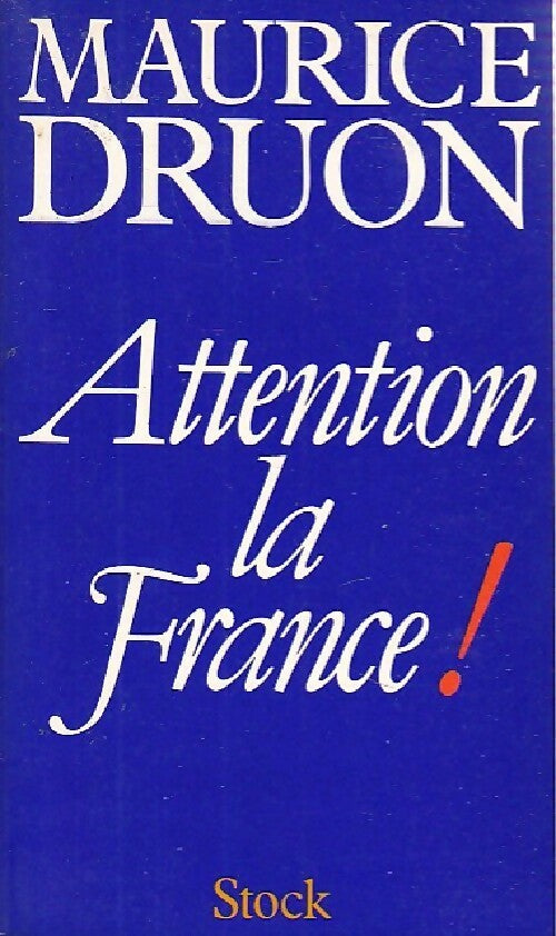 Attention la France ! - Maurice Druon - Livre