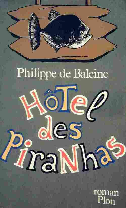 Hôtel des piranhas - Philippe De Baleine - Livre