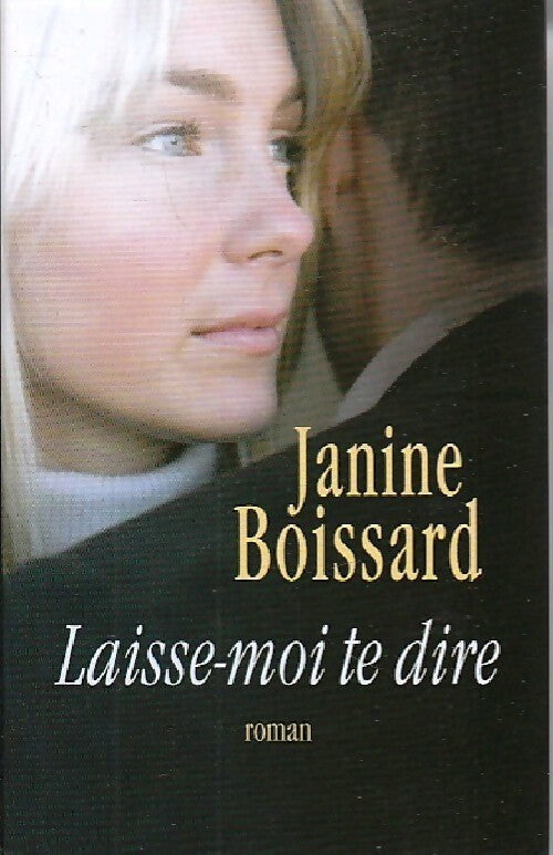 Laisse-moi te dire - Janine Boissard - Livre