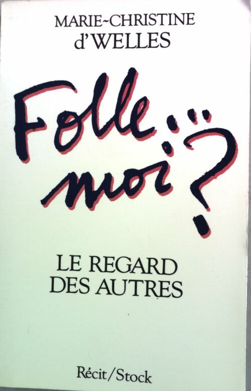 Folle... moi ? Le regard des autres - Marie-Christine D'Welles - Livre
