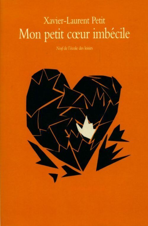 Mon petit coeur imbécile - Xavier-Laurent Petit - Livre