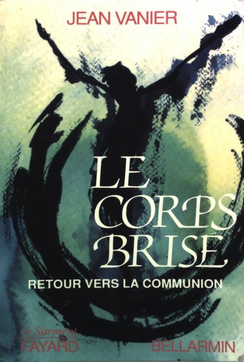 Le corps brisé - Jean Vanier - Livre
