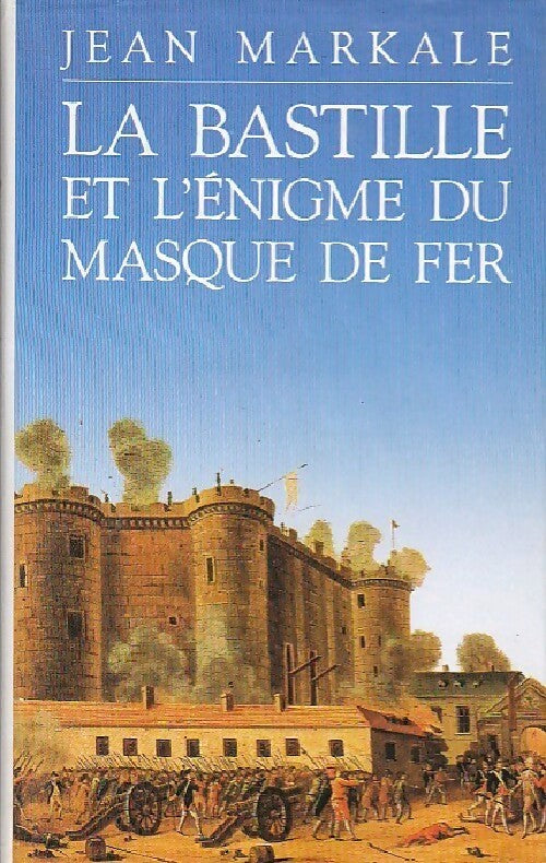 La Bastille et l'énigme du masque de fer - Jean Markale - Livre