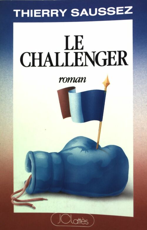 Le challenger - Thierry Saussez - Livre