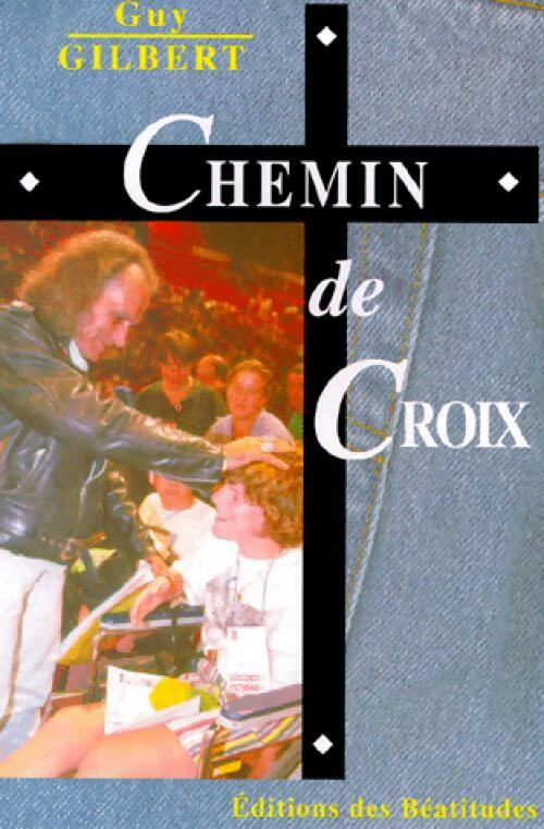 Chemin de croix - Guy Gilbert - Livre