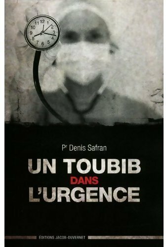 Un toubib dans l'urgence - Pr Denis Safran - Livre