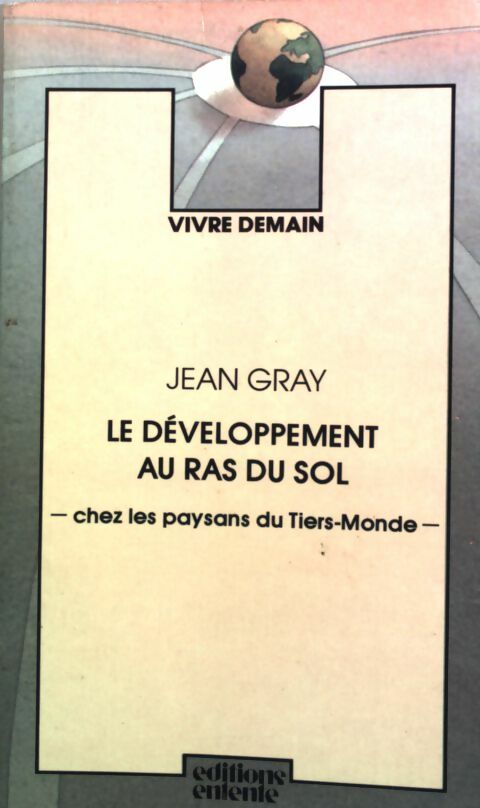 Le développement au ras du sol chez les paysans du tiers-monde - Jean Gray - Livre