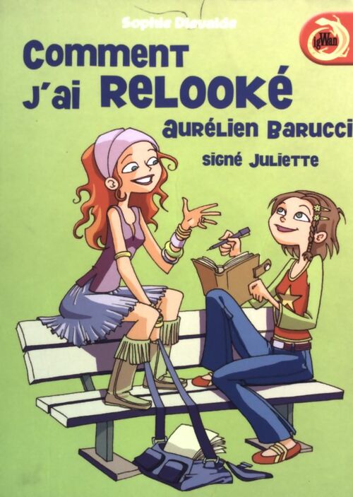 Signé Juliette Tome I : Comment j'ai relooké Aurélien Barucci - Sophie Dieuaide - Livre
