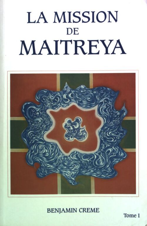 La mission de Maitreya Tome I - Benjamin Creme - Livre