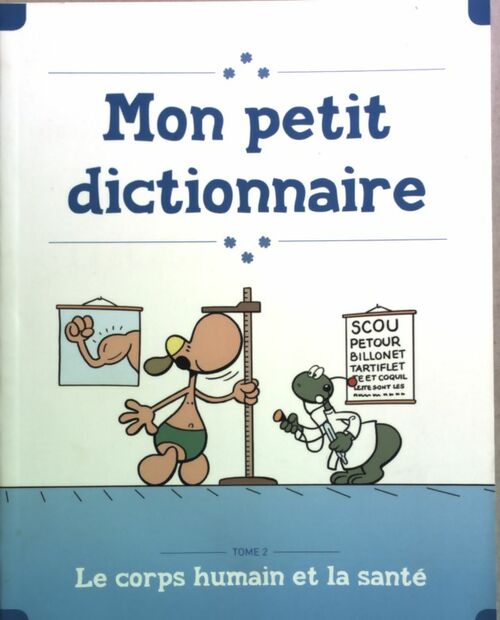 Mon petit dictionnaire Tome II : le corps humain et la santé - Collectif - Livre