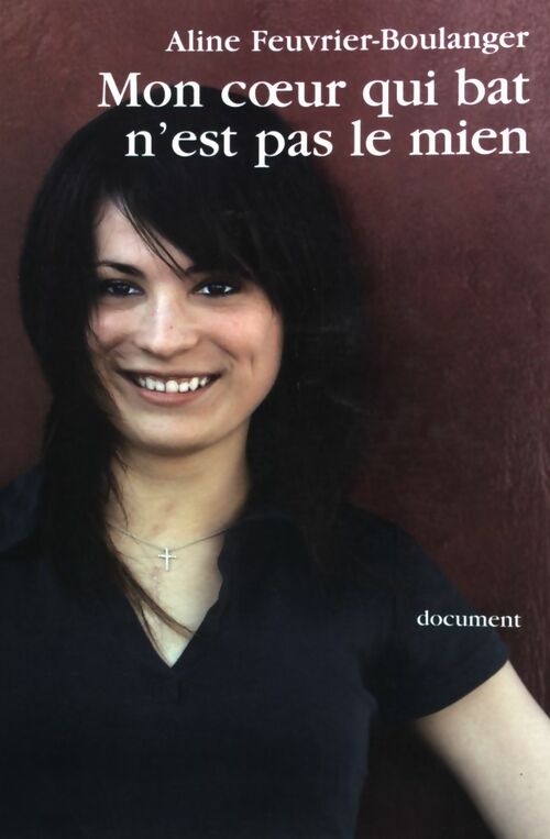 Mon coeur qui bat n'est pas le mien - Aline Feuvrier-Boulanger - Livre