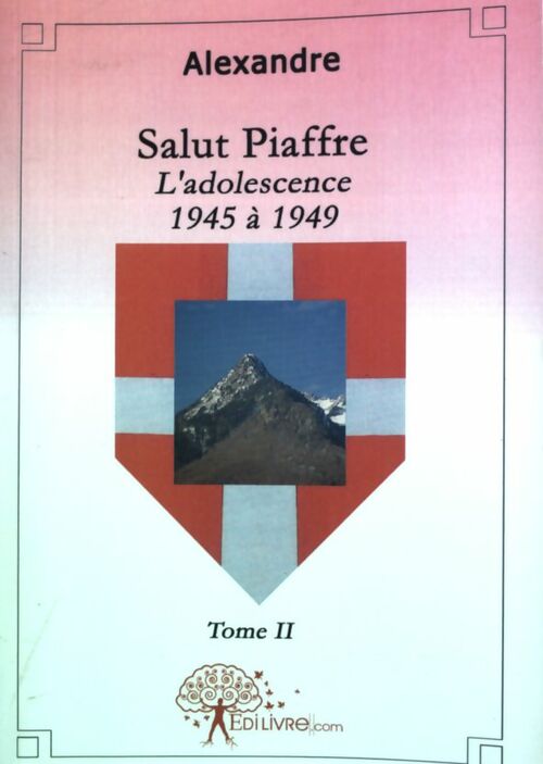 Salut Piaffre Tome 2 : L'adolescence 1945 à 1949 - Alexandre - Livre
