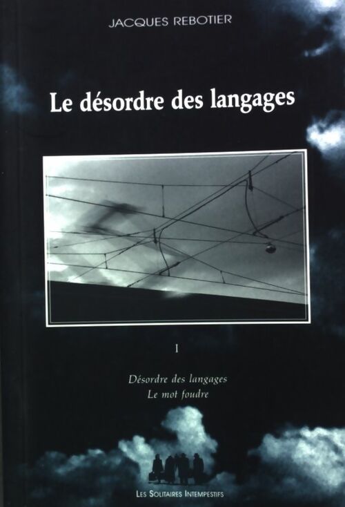 Le désordre des langages Tome I - Jacques Rebotier - Livre