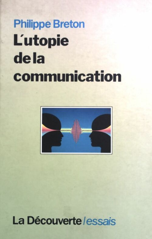 L'utopie de la communication - Philippe Breton - Livre