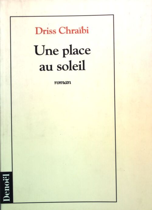 Une place au soleil - Driss Chraïbi - Livre