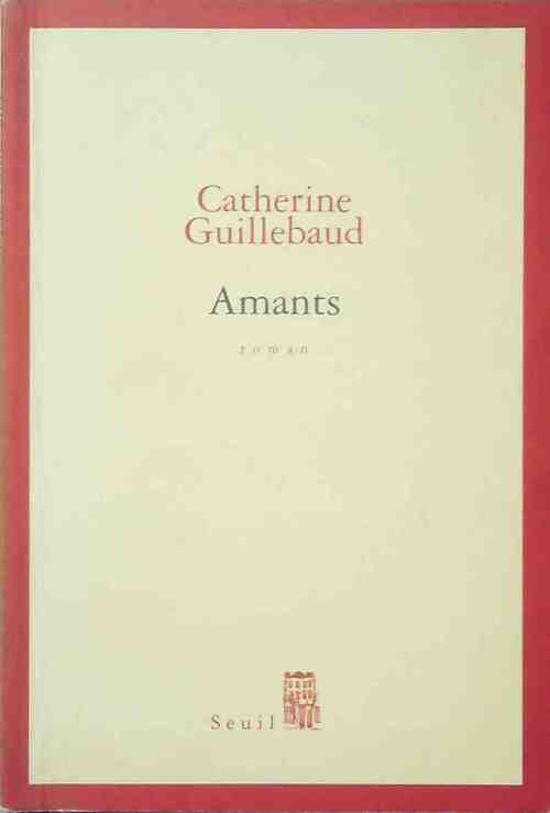 Amants - Catherine Guillebaud - Livre