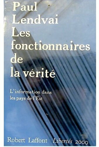 Les fonctionnaires de la vérité - Paul Lendvai - Livre