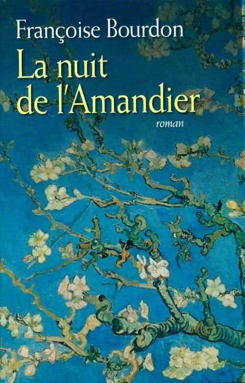 La nuit de l'amandier - Françoise Bourdon - Livre