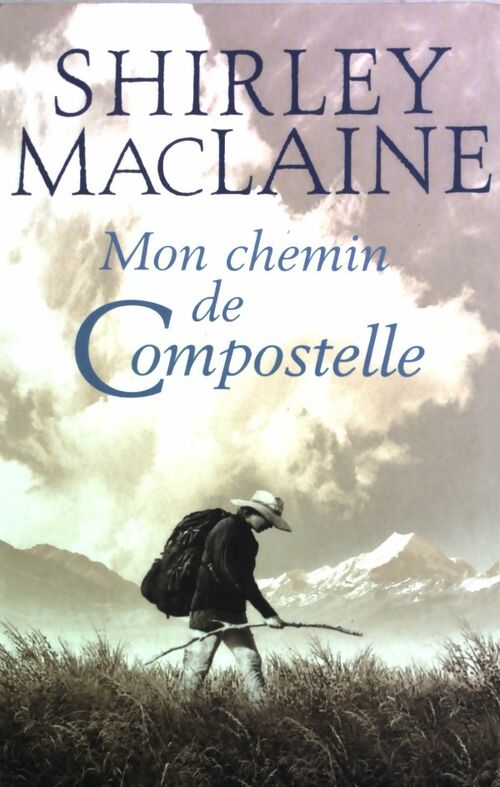 Mon chemin de Compostelle - Shirley MacLaine - Livre