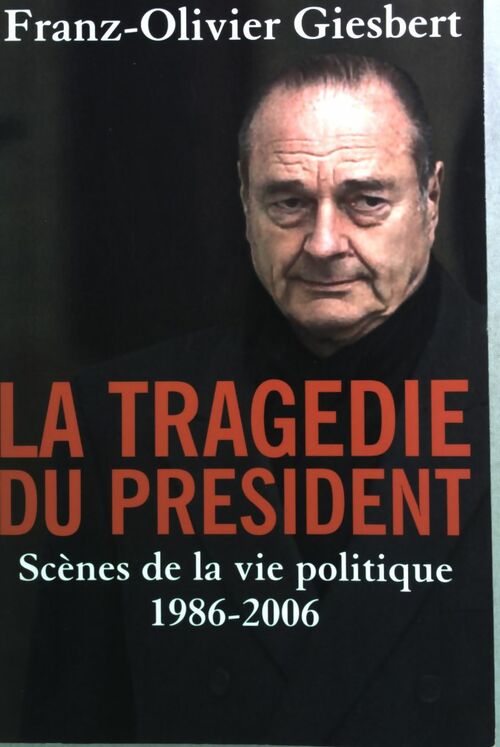 La tragédie du président - Franz-Olivier Giesbert - Livre