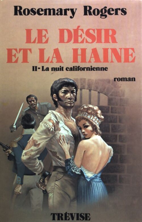 Le désir et la haine Tome II : La nuit californienne - Rosemary Rogers - Livre