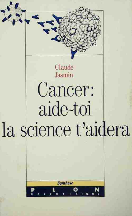 Cancer : Aide-toi, la science t'aidera - Claude Jasmin - Livre