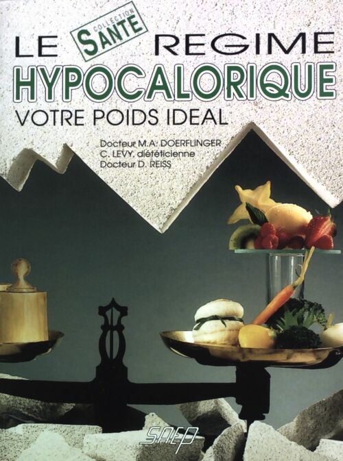 Le régime hypocalorique : Votre poids idéal - Dr Marie-Antoinette Doerflinger - Livre