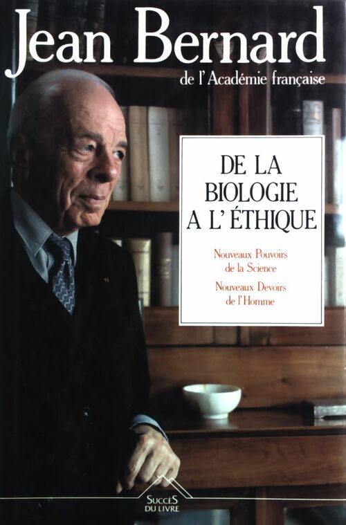 De la biologie à l'éthique - Jean Bernard - Livre