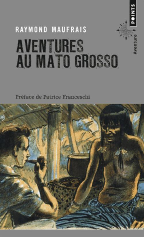 Aventures au Mato Grosso - Raymond Maufrais - Livre