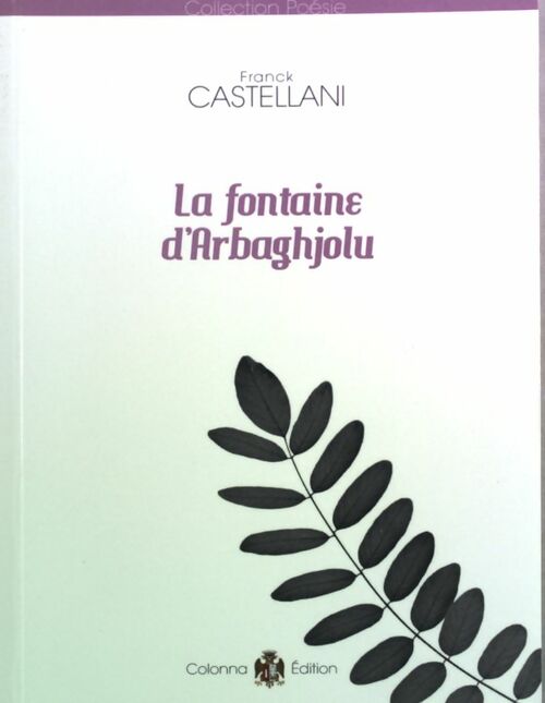 La fontaine d'Arbaghjolu - Franck Castellani - Livre