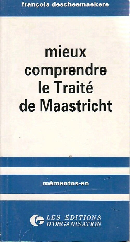 Mieux comprendre le traité de Maastricht - François Descheemaekere - Livre