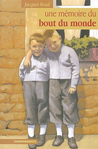 Une mémoire du bout du monde - Jacques Rouil - Livre