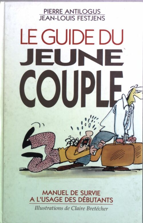Le guide du jeune couple - Pierre Antilogus - Livre