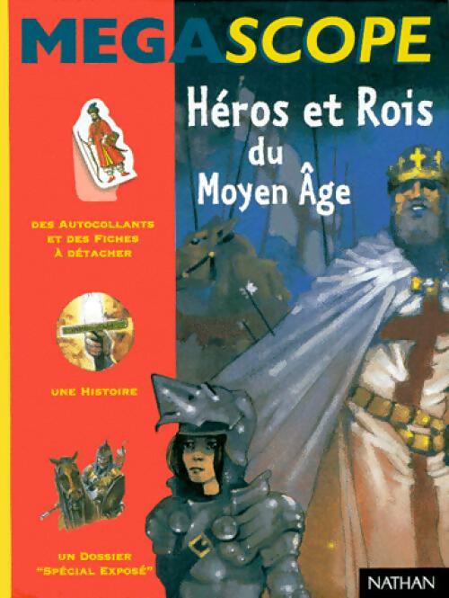 Héros et rois du Moyen Age - Gilles Massardier - Livre