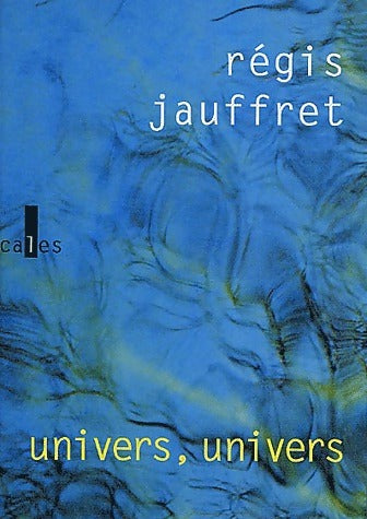 Univers, univers - Régis Jauffret - Livre