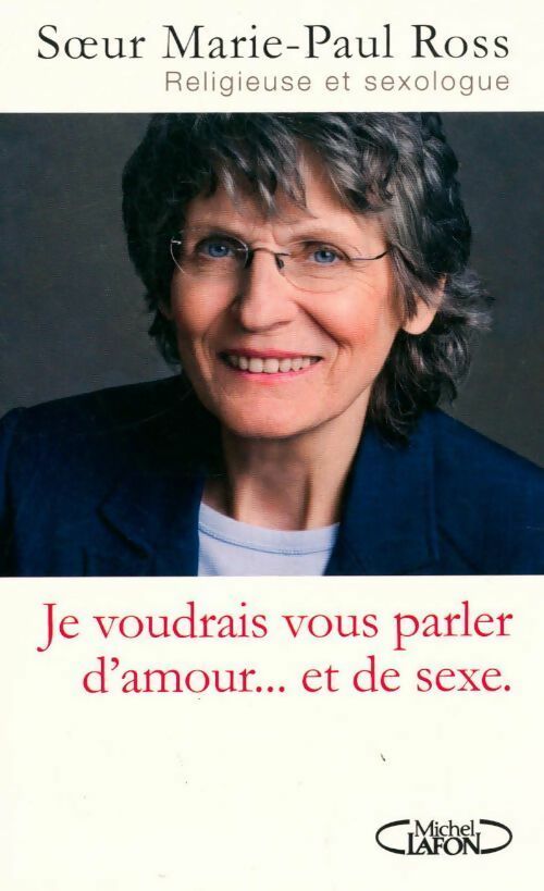 Je voudrais vous parler d'amour... Et de sexe - Marie-Paul Ross - Livre