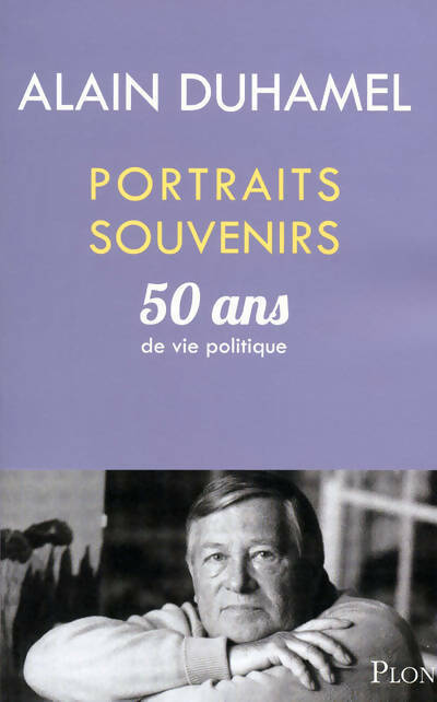 Portraits souvenirs : 50 ans de vie politique - Alain Duhamel - Livre