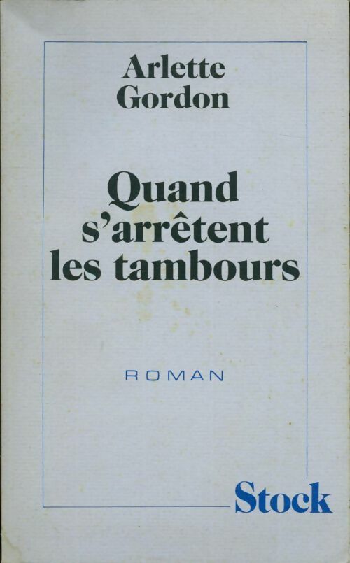 Quand s'arrêtent les tambours - Arlette Gordon - Livre