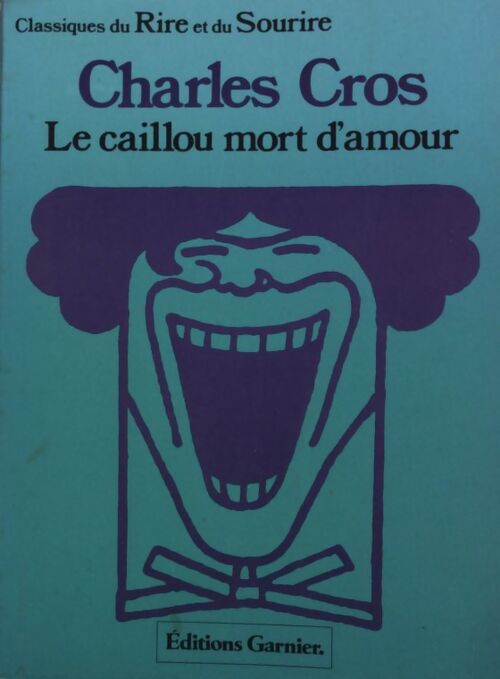 Le caillou mort d'amour - Charles Cros - Livre
